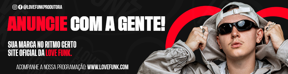 Anuncie na Love Funk - Entre em contato